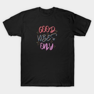 Good Vibes Only. T-Shirt